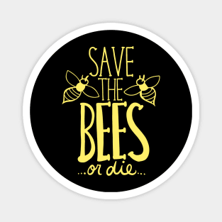 Save the Bees OR DIE Magnet